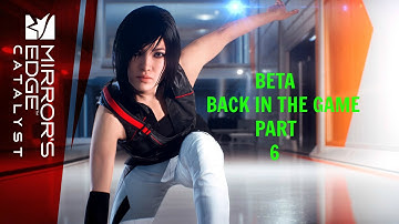 Mirrors Edge Catalyst Beta - (Ps4) - Gameplay - Part 6 - Back In The Game