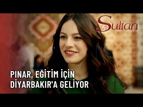 Pınar, Eğitim için Diyarbakır'a Geliyor! - Sultan 1.Bölüm