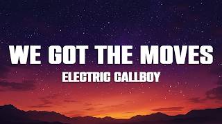 Electric Callboy - WE GOT THE MOVES (Lyrics)