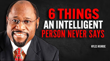 6 THINGS AN INTELLIGENT PERSON NEVER SAYS - Myles Munroe Motivation Speech