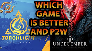 UNDECEMBER OR TORCHLIGHT WHICH IS BETTER ?!