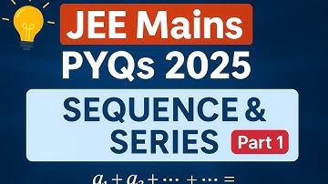 JEE Mains 2025 Sequence and Series PYQs | Part 1| Most Expected Questions | IIT JEE Maths