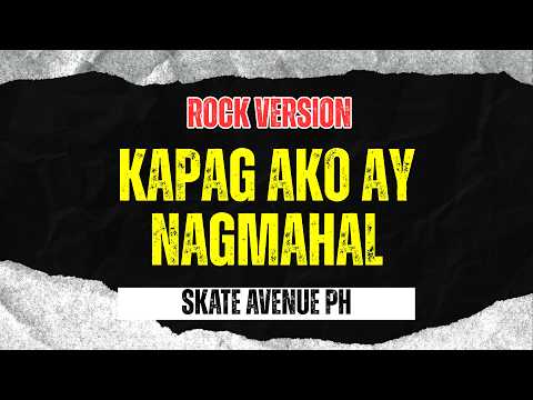 Kapag Ako Ay Nagmahal - Skate Avenue PH (Rock Version)