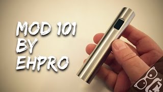 "Mod 101" by "Ehpro" [Review][E-cig][en][Zio Svapo]