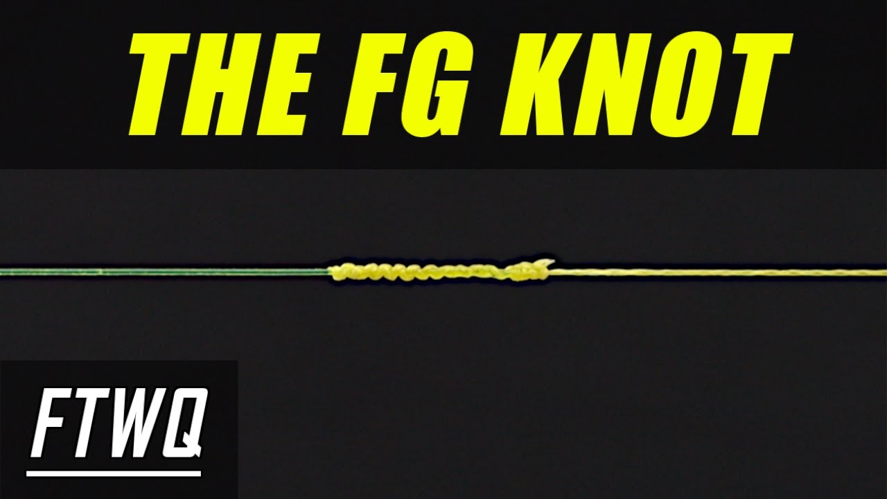 Fishing Knots Fg Knot The Strongest Braid To Fluorocarbon Or