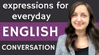 Everyday English Expressions & Idioms  10 phrases to help advance your English conversation skills!