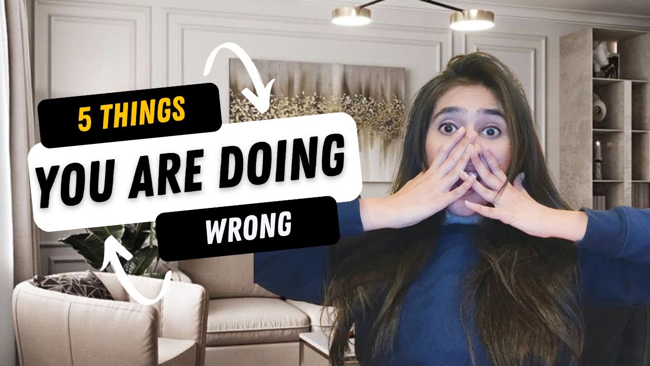 5 Things you are doing Wrong | Worst Interior Design Mistakes | In Urdu ...