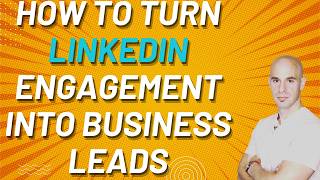 How To Turn LinkedIn Engagement Into Business Leads
