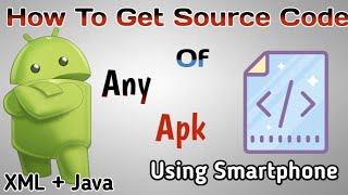 How To Get Source Code Of Any Application In Android Mobile || Earn Money With Any App Decompile Apk