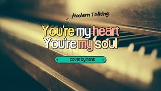 Modern Talking - You're My Heart, You're My Soul[cover by hans]