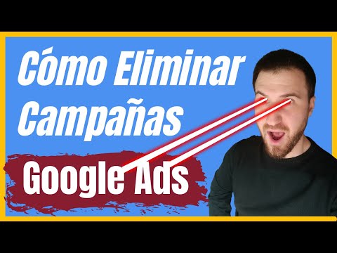 🔥Cómo ELIMINAR una CAMPAÑA en GOOGLE ADS🔴 【EN 3 MINUTOS】