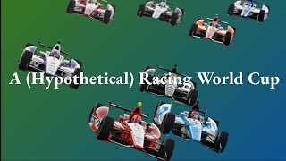 A (Hypothetical) Racing World Cup by Bobcat205 1,966 views 2 months ago 16 minutes