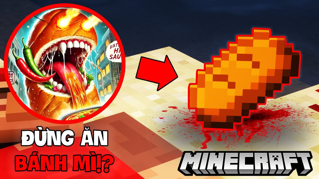 ĐỪNG ĂN BÁNH MÌ TRONG MINECRAFT QUÁ NHIỀU VÌ QUÁI VẬT BÁNH MÌ RAM RAM ...