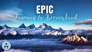 Epic, Relaxing, Deep Sleep Music: Journey to Dreamland 🏔️🧚‍♀️🏔️