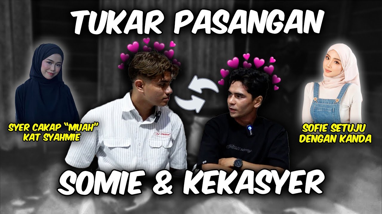 TUKAR PARTNER SOMIE KAKASYER !! SYAHMIE KANDA JATUH CINTA