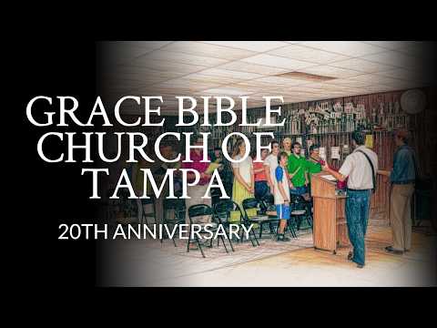 Grace Bible Church Of Tampa | 20th Anniversary