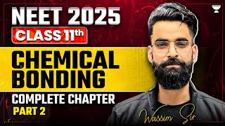 NEET 2025: Chemical Bonding | Complete Chapter | Part 2 | Wasim Bhatt