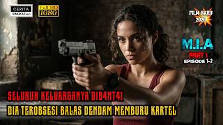 SELURUH KELUARGANYA DIB4NT4I 😭💀DIA TEROBSESI BALAS DENDAM MEMBURU KARTEL alur cerita film MIA part.1