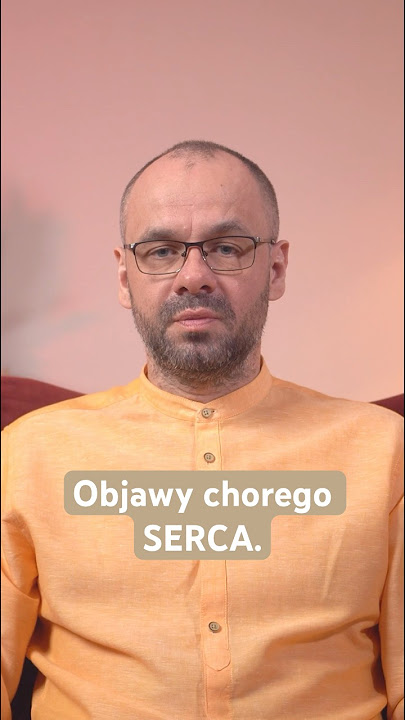 Objawy chorego SERCA.