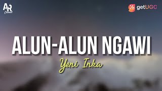 Alun-Alun Ngawi - Yeni Inka (LIRIK)