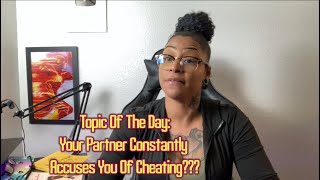 Does your  partner constantly accuse you of cheating?