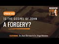 Is the Gospel of John a Forgery?