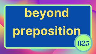 825 beyond preposition