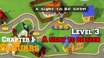 Robbery Bob 1  - Chapter 1 Suburbs Level 3  - A Sight To Be Seen