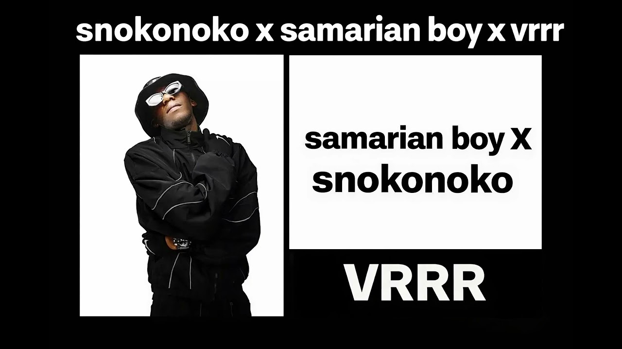 Snokonoko x samarian boy x vrrr (official mashup audio)