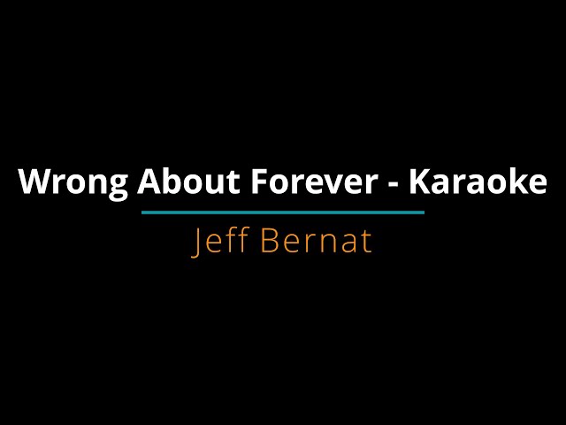 Wrong About Forever Karaoke - Jeff Bernat class=