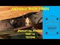 ANTIQUE SHOP FINDS ~ STANLEY NO 8 PLANE ~ PART 10 ~ TESTING ANTIQUE SHOP FINDS ~ STANLEY NO 8 PLANE ~ PART 10 ~ TESTING