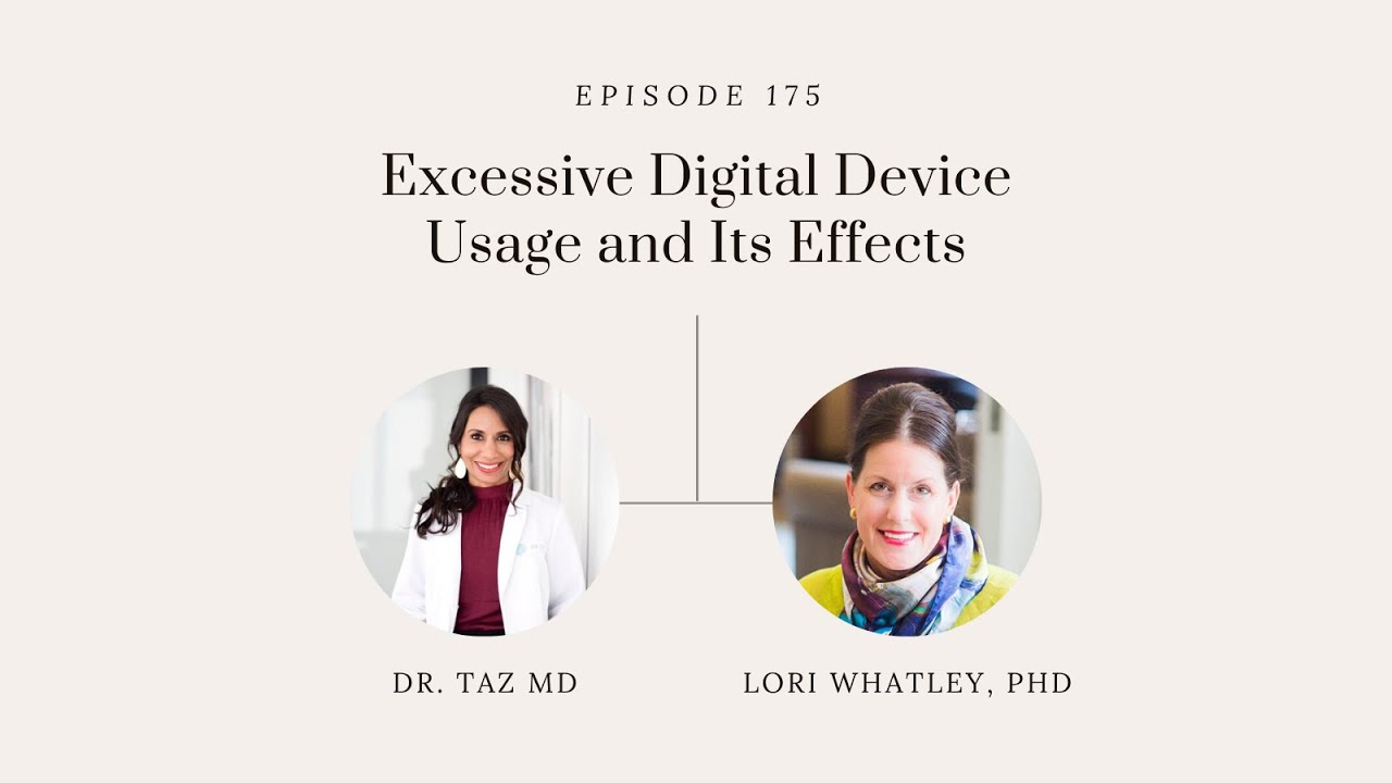 Excessive Digital Device Usage and Its Effects with Lori Whatley, PhD | The Dr. Taz Show