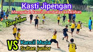 Kasti Jipengan ( KANCIL MUDA VS SULTAN JUNIOR ) Mampukah kancil membalas kekalahan, Bandilan