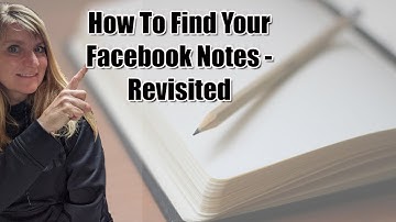 How To Find Your Facebook Notes 2022