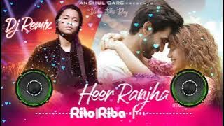 Tu Meri Heer Main Tera Ranjha Dj Remix | Rito Riba | Tu Neri Heer Main Tera Ranjha Dj Song