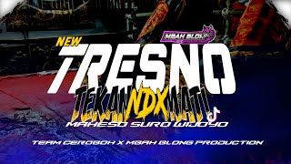 DJ BANTENGAN MAHESO SURO WIJOYO❗TRESNO TEKAN MATI❗ FEAT MBAH BLONG PRODUCTION