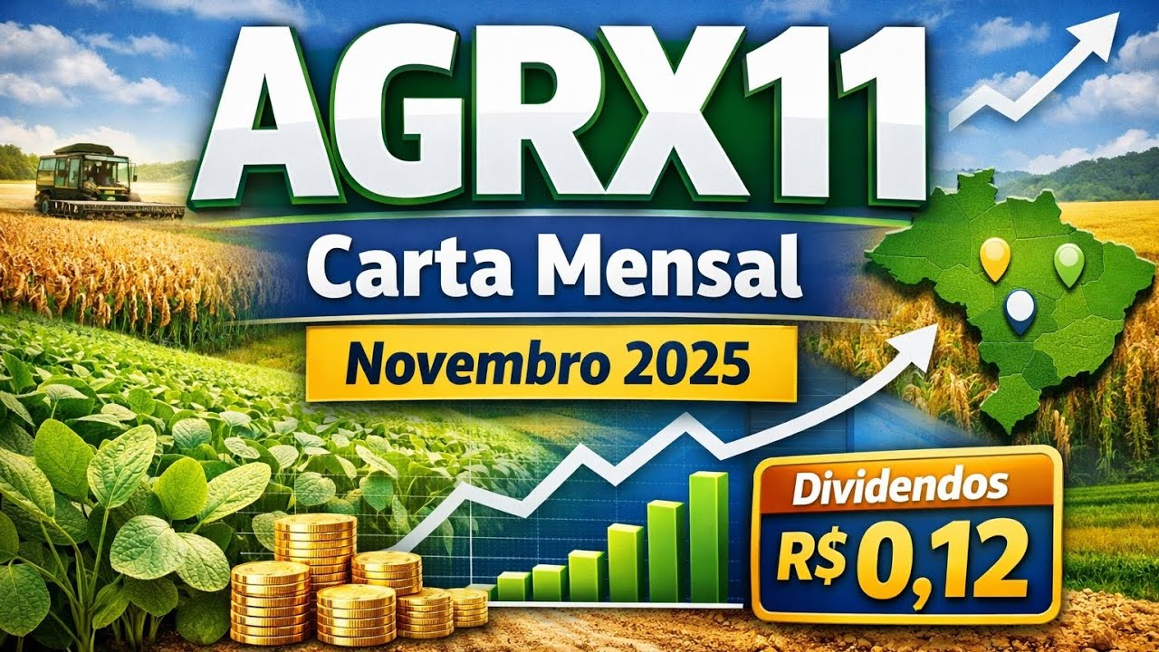 AGRX11: Carta Mensal e 0,12 de retorno por conta de Novembro de 2025