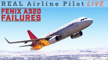 Engine Failures and MORE | Breaking the NEW Fenix A320 | Real Airbus Captain | #fenix #msfs2024 #320