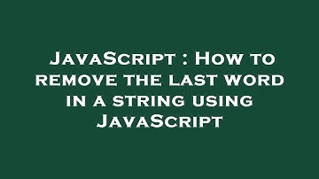 JavaScript : How to remove the last word in a string using JavaScript