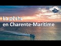 La pche en charentemaritime crpmem nouvelleaquitaine