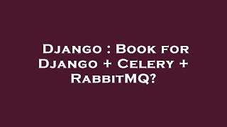 Django : Book for Django + Celery + RabbitMQ
