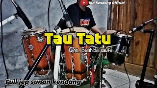 Tau Tatu (Demy) - syahiba saufa || full jep sandi sunan kendang || by cak Tod Kendang