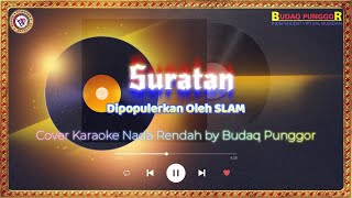Download Lagu Slam - Suratan Karaoke HQ Low key Nada Rendah Cover by Budaq Punggor MP3