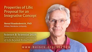 Properties of Life: Proposal for an Integrative Concept || Dr. Bernd Rosslenbroich