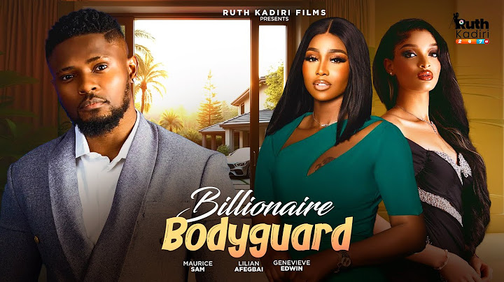 BILLIONAIRE BODYGUARD - MAURICE SAM LILIAN AFEGBAI GENEVIEVE UKATU