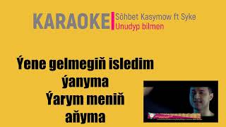 Söhbet Kasymow ft Syke - Unudyp bilmen (Karaoke Version)