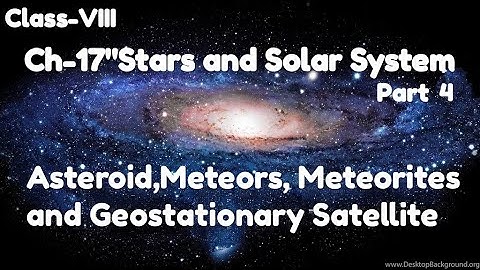 Class-VIII #Ch-17 "Stars and Solar System" #Asteroids,meteors,comet,Geostationary satellites#Part 4