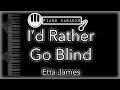 I'd Rather Go Blind - Etta James - Piano Karaoke Instrumental