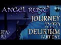 Angel Rust | Journey Into Delirium - Part One | Demo Mix