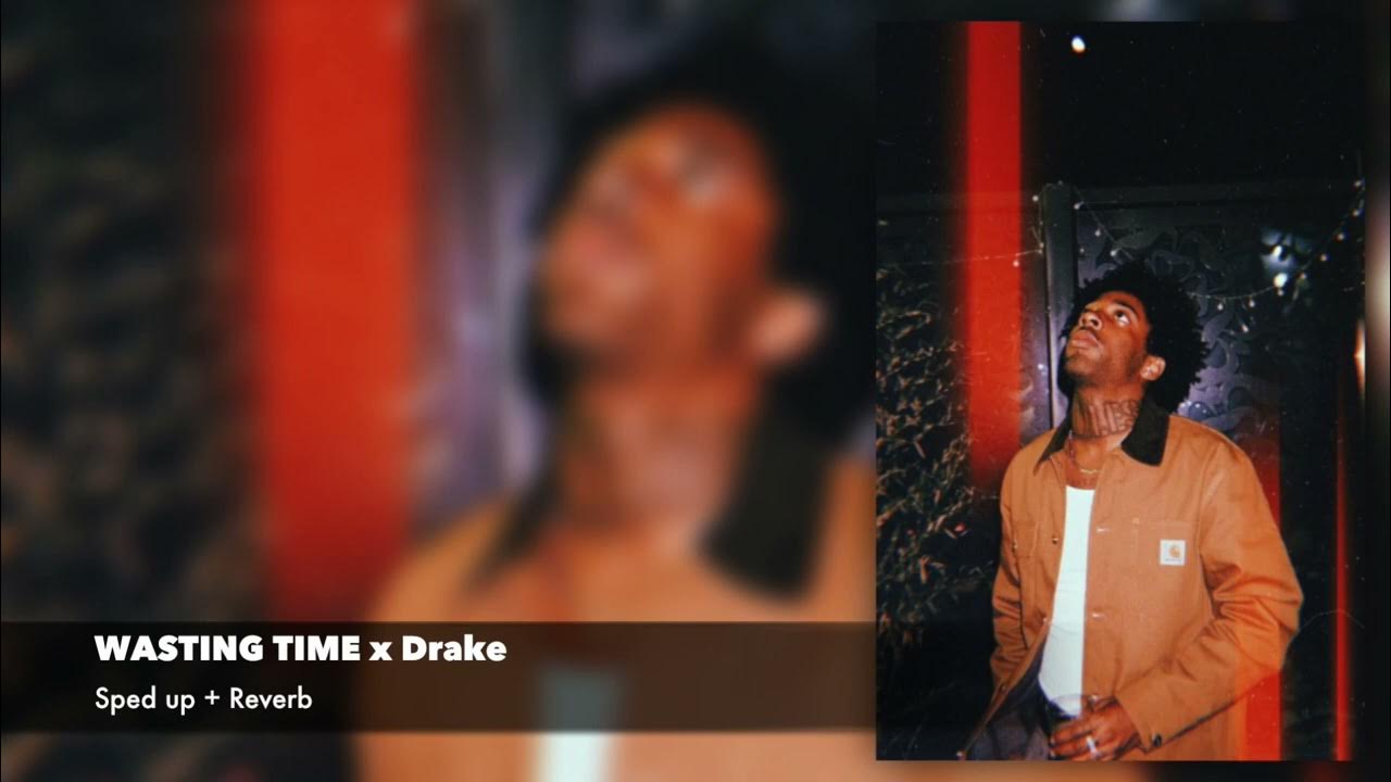 wasting time - brent faiyaz x drake sped up + reverb - YouTube